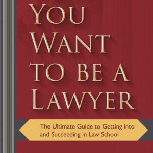 So You Want to be a Lawyer: The Ultimate Guide to Getting into and Succeeding in Law School Paperback – September 12, 2017